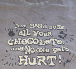 "Just hand over all your chocolate and no one gets hurt" T-shirt
